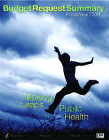Making Leaps in Public Health Budget Request Summary Fiscal Year 2009 Centers for Disease Control and Prevention