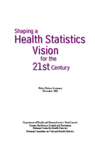 Shaping a health statistics vision for the 21st century policy makers summary November 2002