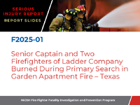 Serious Injury Report Report Slides F202501 Senior Captain and Two Firefighters of Ladder Company Burned During Primary Search in Garden Apartment Fire  Texas