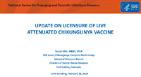UPDATE ON LICENSURE OF LIVE ATTENUATED CHIKUNGUNYA VACCINE