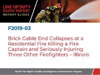 Line of Duty Death Report Report Slides Brick Gable End Collapses at a Residential Fire Killing a Fire Captain and Seriously Injuring Three Other Firefighters  Illinois