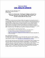 Notice to Clinicians Continued Vigilance Urged for Fungal Infections Among Patients Who Received Contaminated Steroid Injections March 4 2013 1630 ET 430 PM ET