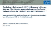 Preliminary Estimates of 201718 Seasonal Influenza Vaccine Effectiveness against LaboratoryConfirmed Influenza from the US Flu VE and HAIVEN Networks