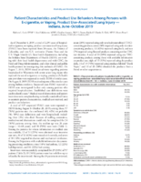 Patient Characteristics and Product Use Behaviors Among Persons with Ecigarette or Vaping Product UseAssociated Lung Injury  Indiana June  October 2019