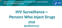 HIV Surveillance  Persons Who Inject Drugs 2018 preliminary