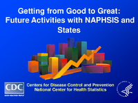 Getting from Good to Great Future Activities with NAPHSIS and States
