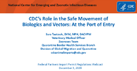 2020 Presentation CDCs Role in the Safe Movement of Biologics and Vectors At the Port of Entry