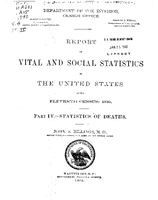 Report on Vital and Social Statistics in the United States at the Eleventh Census 1890 Part IVStatistics of Deaths