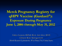 Merck pregnancy registry for qHPV Vaccine Gardasil  exposure during pregnancy June 1 2006 through May 31 2012