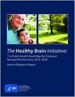 The Healthy Brain Initiative The Public Health Road Map for State and National Partnerships 20132018 Interim Progress Report