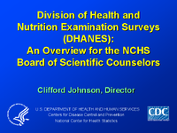 Division of Health and Nutrition Examination Surveys DHANES  an Overview for the NCHS Board of Scientific Counselors