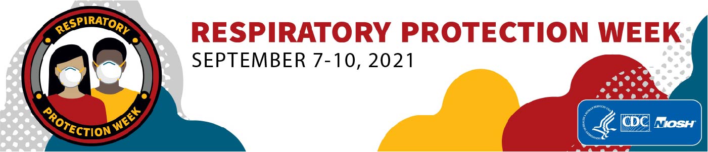 Respiratory Protection Week : September 7-10, 2021