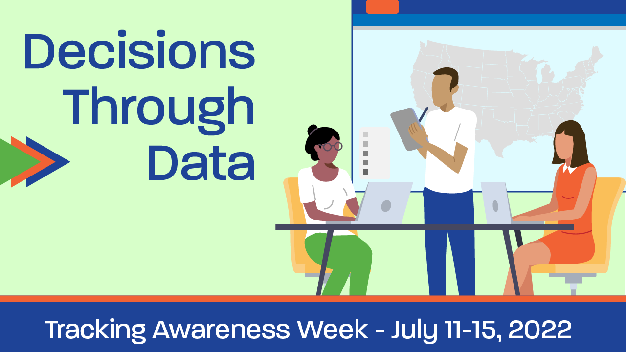 Decisions through data : Tracking Awareness Week – July 11-15, 2022