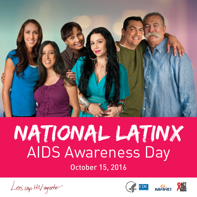 National Latinx AIDS Awareness Day : October 15, 2016