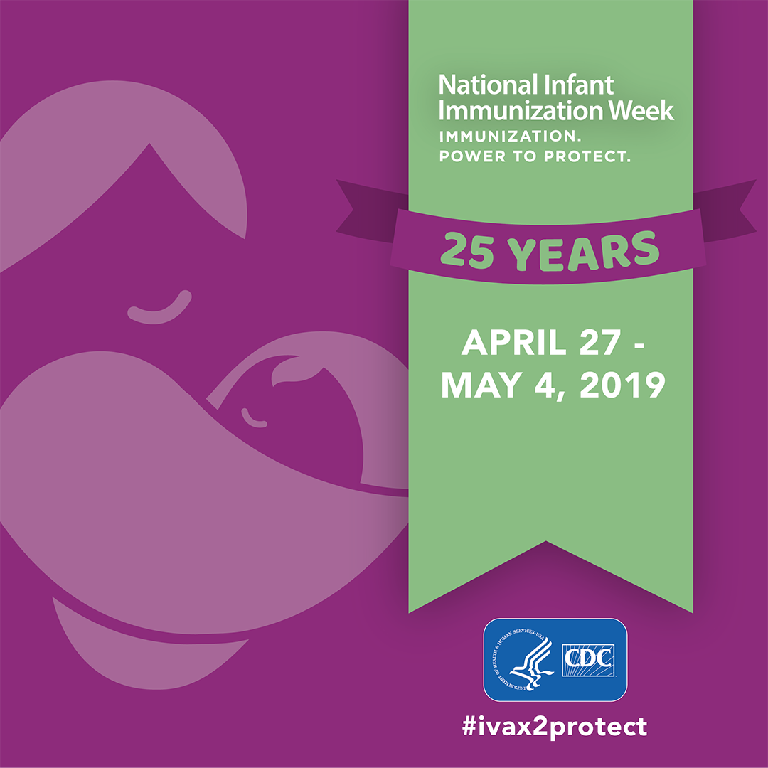 National Infant Immunization Week : April 27-May 4, 2019 : 25 years