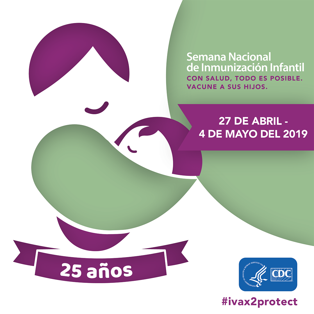 Semana Nacional de la Inmunización Infantil : 27 de abril - 4 de mayo del 2019 : 25 años